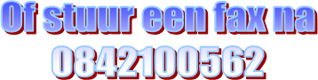 Of stuur een fax na
0842100562
